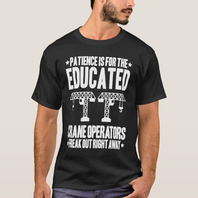 Kranführer Geduld Kranführer T-Shirt (Vorderseite)