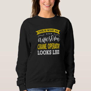 Kranführer Job Titel Mitarbeiter Arbeiter Kranführ Sweatshirt