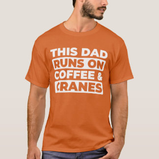 Kranführer Kaffeepferd Vater Geschenk T-Shirt