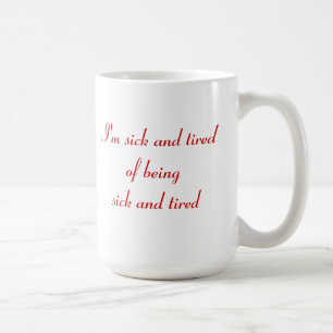 Krank und müde? tasse