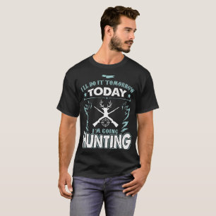 Kranke tun es morgen heute gehende Jagd Im T-Shirt
