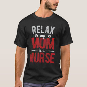 Krankenhaus RN Entspannung Meine Mutter Ist Eine K T-Shirt