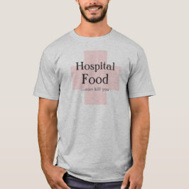 Krankenhausnahrung T-Shirt