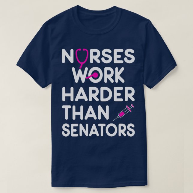 Krankenpfleger arbeiten härter als Senatoren T-Shirt (Design vorne)
