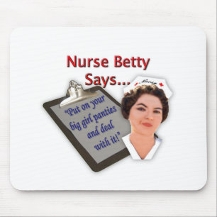 Krankenschwester Betty sagt, "an gesetzt Ihrem Mousepad