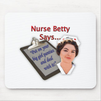 Krankenschwester Betty sagt, "an gesetzt Ihrem Mousepad