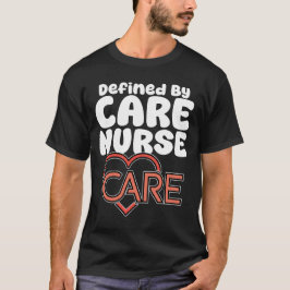 Krankenschwester - Definiert durch Pflege T-Shirt