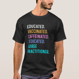 Krankenschwester Gebildet Geimpft Koffeingetränkt T-Shirt