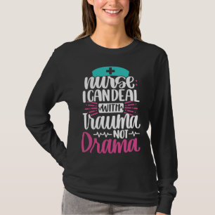 Krankenschwester Ich kann mit Trauma umgehen, nich T-Shirt