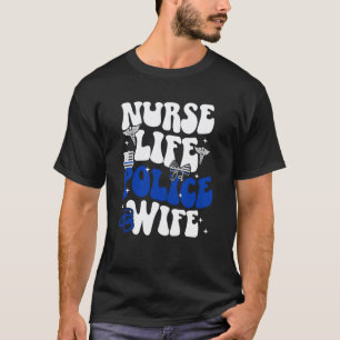 Krankenschwester Leben Polizist Ehefrau Krankensch T-Shirt