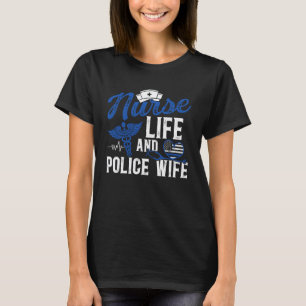 Krankenschwester Leben und Polizist Ehefrau Kranke T-Shirt
