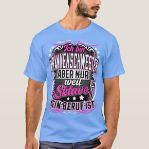 Krankenschwester lustige Sprche Beruf T-Shirt
