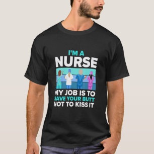 Krankenschwester Mein Job ist es, deinen Hintern T-Shirt