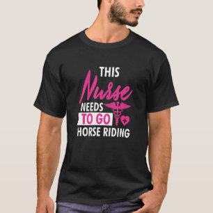 Krankenschwester muss Pferde reiten Funny Nurses G T-Shirt