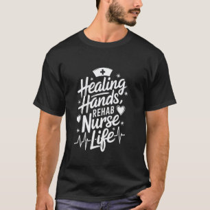 Krankenschwester Rehabilitation Pflegeentwurf Reha T-Shirt