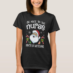 Krankenschwester Weihnachten Sei nett zur Krankens T-Shirt