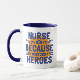 Krankenschwester, weil auch Ärzte Helden brauchen Tasse