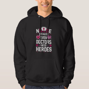 Krankenschwester, weil selbst Ärzte Helden brauche Hoodie