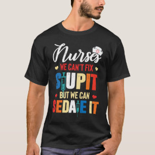 Krankenschwester Wir können Dummheit nicht repari T-Shirt
