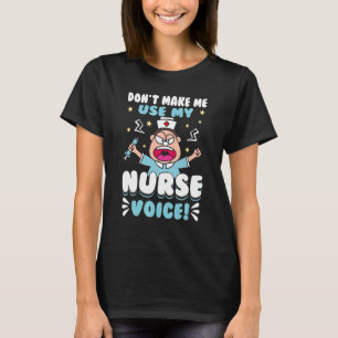 Krankenschwester zwingt mich nicht dazu, meine Nis T-Shirt
