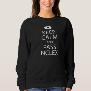 Krankenschwestern Behielt Ruhe und Pass Nclex Sweatshirt