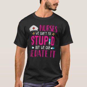 Krankenschwestern, die wir nicht reparieren können T-Shirt