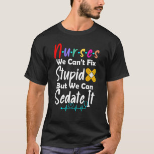 Krankenschwestern, die wir nicht reparieren können T-Shirt