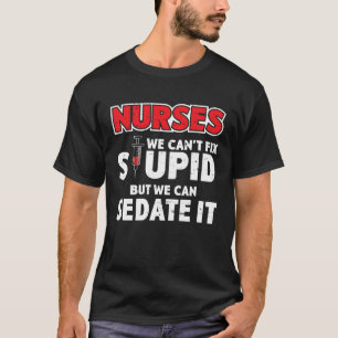 Krankenschwestern, die wir nicht reparieren können T-Shirt
