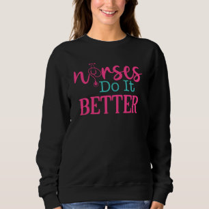 Krankenschwestern machen es besser lustige Kranken Sweatshirt