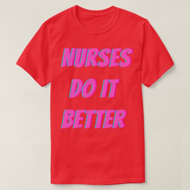 Krankenschwestern machen es besser T-Shirt (Design vorne)