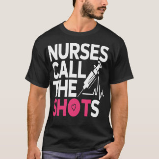 Krankenschwestern nennen die Shots T-Shirt