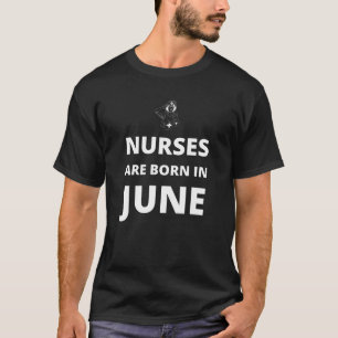 Krankenschwestern sind im Juni geboren T-Shirt