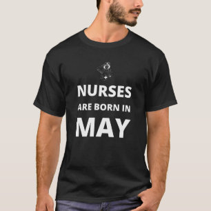Krankenschwestern sind im Mai geboren T-Shirt