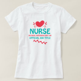 Krankenschwestern sind Superhelden-T - Shirt