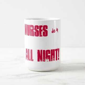 Krankenschwestern tun es die ganze Nacht! Tasse