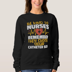 Krankenschwestern wählen Ihre Kathetergröße Kranke Sweatshirt