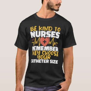 Krankenschwestern wählen Ihre Kathetergröße Kranke T-Shirt
