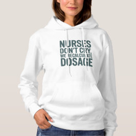 Krankenschwestern weinen nicht, wir berechnen die  hoodie