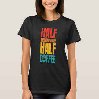 Krankenwagenfahrer für Kaffee T-Shirt