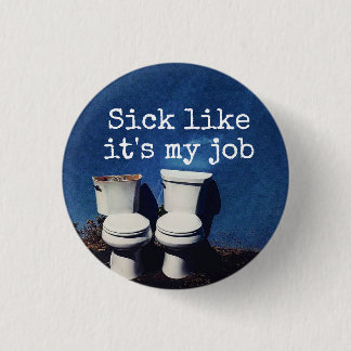 "Kranker wie es ist mein Job," (mit Toiletten) Button