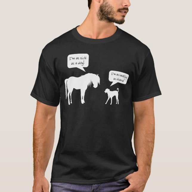 Krankes Pferdegesunder Hund T-Shirt (Vorderseite)