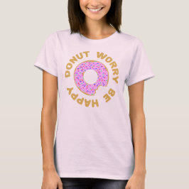 Krapfen-Sorge ist glücklich T-Shirt