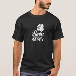 Kräuter machen mich glücklich Kräuter Samen Garden T-Shirt