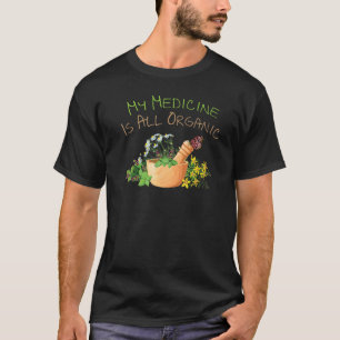 Kräuter Meine Medizin Sind Alle Organischen Pflanz T-Shirt