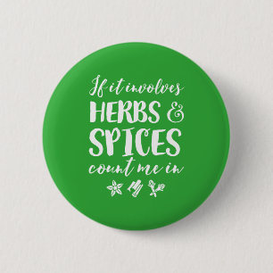 Kräuter und Gewürze zählen auf mich Funny Würzige Button