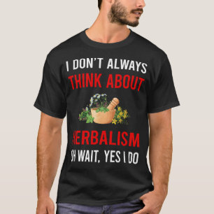 Kräuterkunde Kräuterkundiger PhytoThink Über Kraut T-Shirt