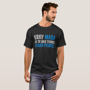 Krav Maga machen wir schlechte Dinge für schlechte T-Shirt
