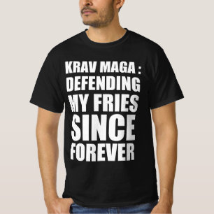 Krav Maga : Meine Pommes Frites seit ewig verteidi T-Shirt