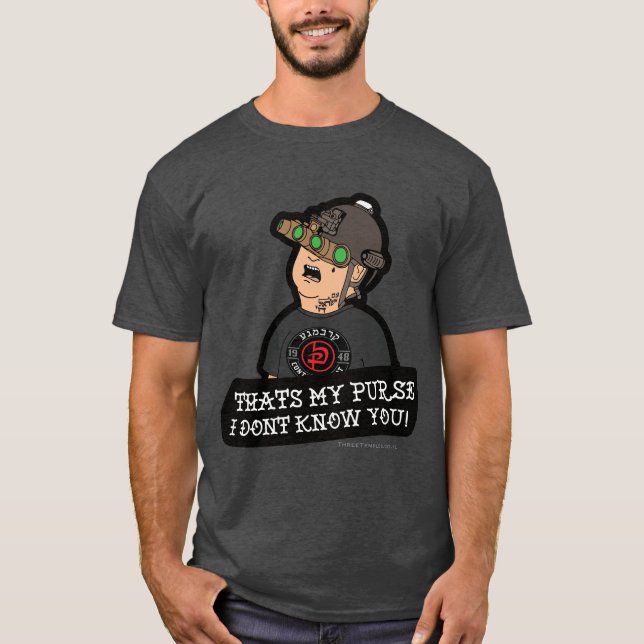Krav Maga "That' My Purse! I Don't Know You!" T-Shirt (Vorderseite)