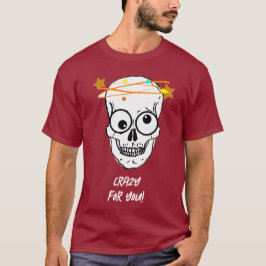 KRAZISCH FÜR DICH, BEDÜRFTIG T-Shirt